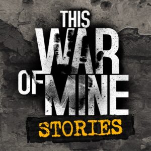 This War of Mine Stories